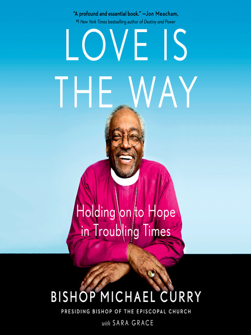 Title details for Love is the Way by Bishop Michael Curry - Available